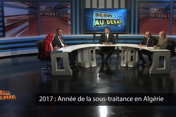 Place au débat / 2017: Année de la sous-traitance en Algérie